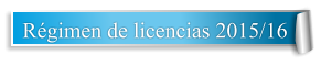 Régimen de licencias 2015/16